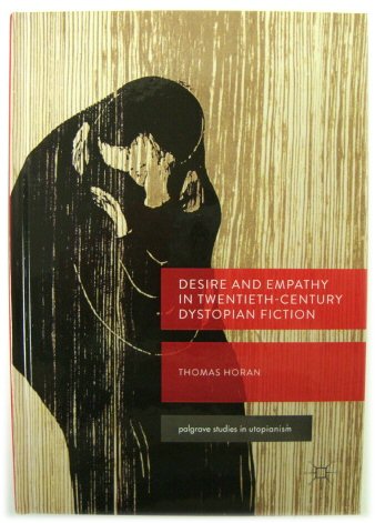 Desire and Empathy in Twentieth-Century Dystopian Fiction