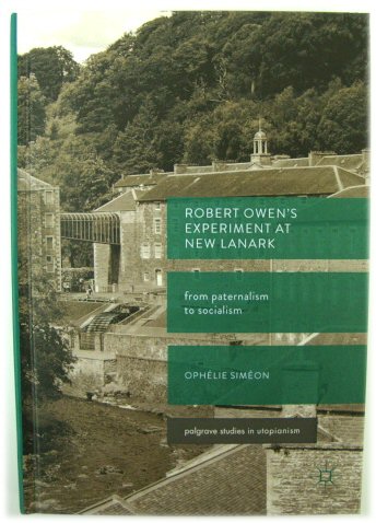 Robert Owen's Experiment at New Lanark: From Paternalism to Socialism