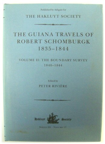 The Guiana Travels of Robert Schomburgk 1835-1844, Volume II: The Boundary Survey 1840-1844