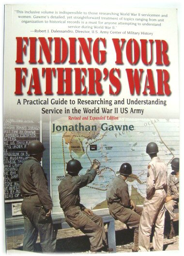 Finding Your Father's War: A Practical Guide to Researching and Understanding Service in the World War II US Army