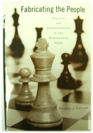 Fabricating the People: Politics and Administration in the Biopolitical State