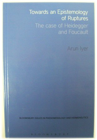 Towards an Epistomology of Ruptures: The Case of Heidegger and Foucault