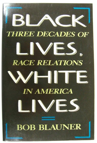 Black Lives, White Lives: Three Decades of Race Relations in America