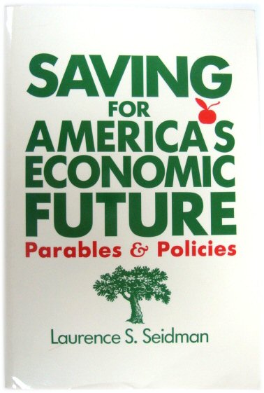 Saving for America's Economic Future: Parables and Policies