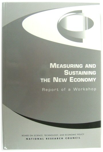 Measuring And Sustaining the New Economy: Report of a Workshop