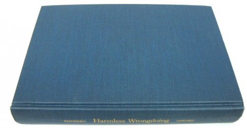 Harmless Wrongdoing: The Moral Limits of the Criminal Law, Volume 4