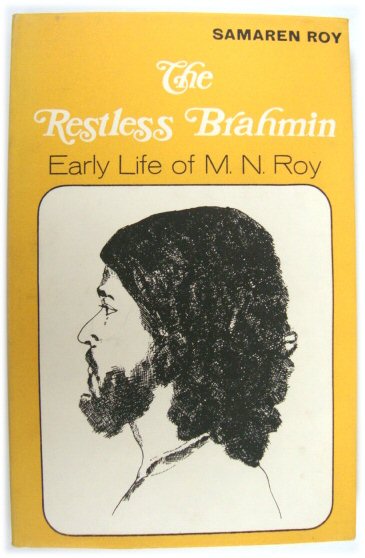 The Restless Brahmin: Early Life of M.N. Roy
