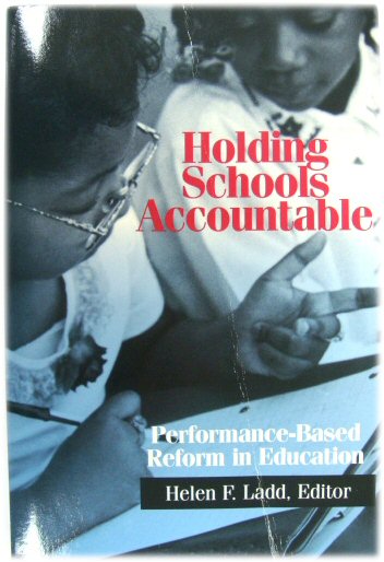 Holding Schools Accountable: Performance-Based Reform in Education