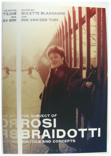 The Subject of Rosi Braidotti: Politics and Concepts
