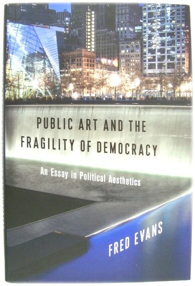 Public Art and the Fragility of Democracy: An Essay in Political Aesthetics