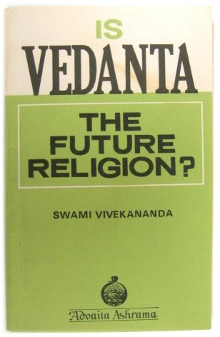 Is Vedanta the Future Religion