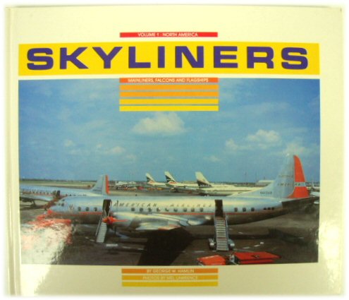 Skyliners: Mainliners, Falcons and Flagships. Volume 1: North America