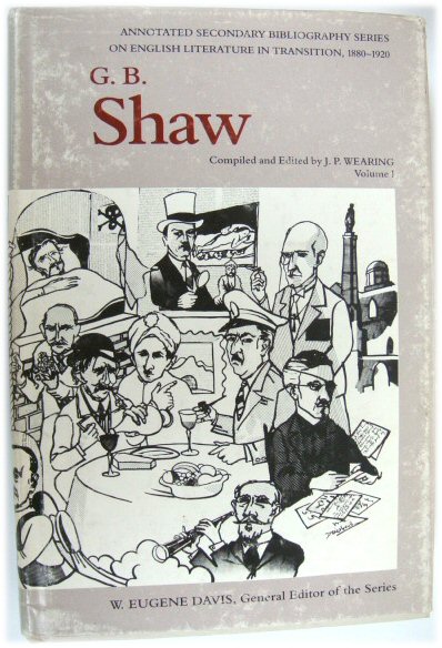 G.B.Shaw: An Annotated Bibliography of Writings About Him, Volume I 1871-1930