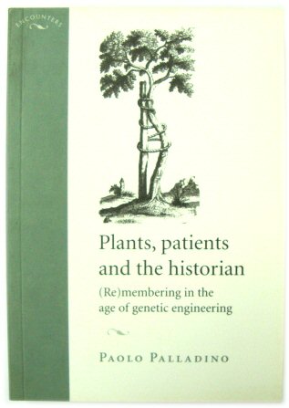 Plants, Patients and the Historian: (Re)membering in the Age of Genetic Engineering