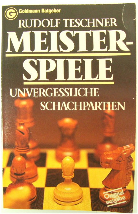Meister-Spiele: Unvergesslichge Schachpartien