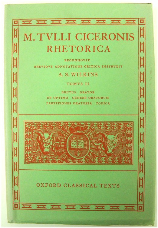 M. Tulli Ciceronis: Rhetorica, Vol. 2: Brutus; Orator; De Optimo Genere Oratorum; Partitiones Oratoriae; Topica (Oxford Classical Texts)