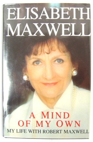 A Mind of My Own: My Life with Robert Maxwell