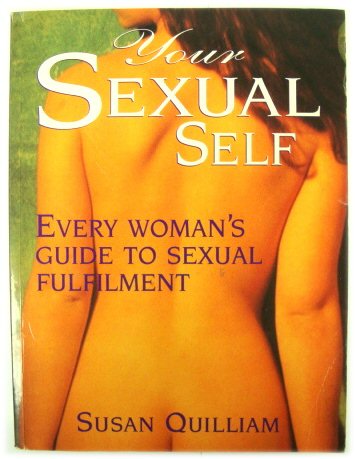 Your Sexual Self: Every Woman's Guide to Sexual Fulfilment