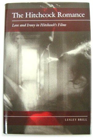 The Hitchcock Romance: Love and Irony in Hitchcock's Films
