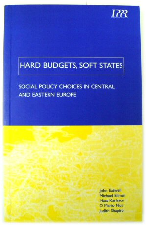 Hard Budgets, Soft States: Social Policy Choices in Central and Eastern Europe