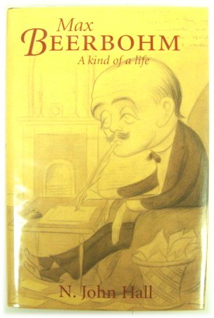 Max Beerbohm: A Kind of a Life