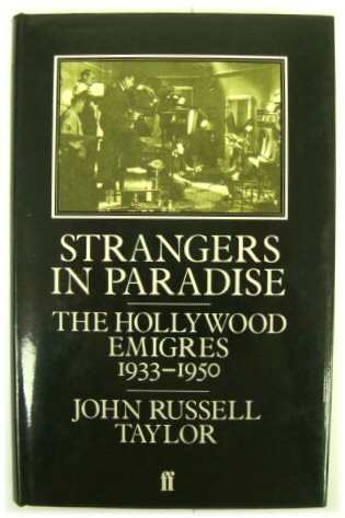 Strangers in Paradise: The Hollywood Emigres 1933-1950