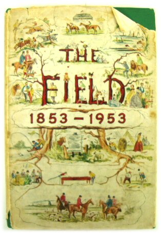 The Field: 1853-1953 A Centenary Volume
