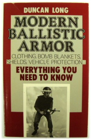 Modern Ballistic Armor: Clothing, Bomb Blankets, Shields, Vehicle Protection.Everything You need to Know