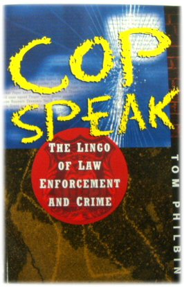 Cop Speak: The Lingo of Law Enforcement and Crime