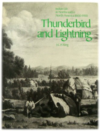 Thunderbird and Lightning: Indian Life in Northeastern North America 1600-1900