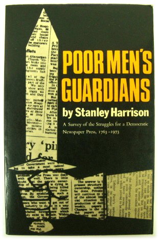 Poor Men's Guardians: A Survey of the Struggles for a Democratic Newspaper Press, 1763-1973