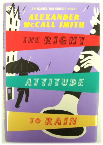 The Right Attitude to Rain (Isabel Dalhousie 3)