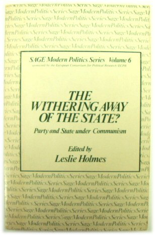 The Withering Away of the State Party and State Under Communism (SAGE Modern Politics Series, Volume 6)