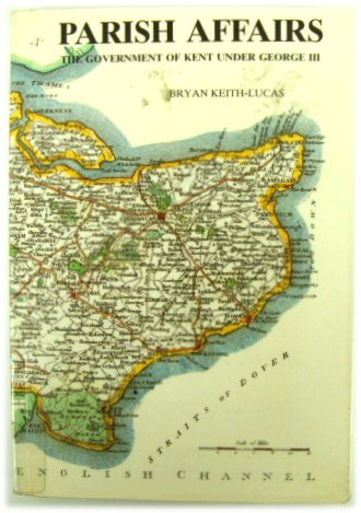 Parish Affairs: The Government of Kent Under George III