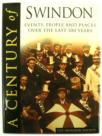 A Century of Swindon: Events, People and Places of The Last 100 Years