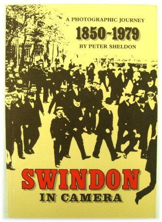 Swindon in Camera: A Photographic Journey 1850-1979