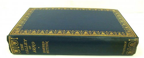The Valley of Arno: A Study of Its Geography, History and Works of Art