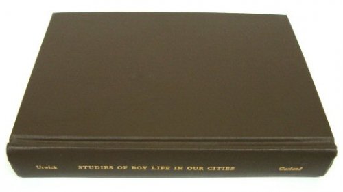 Studies of Boy Life in Our Cities (A Garland Series)