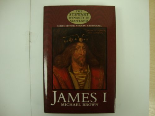 James I (The Stewart Dynasty in Scotland Series)