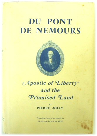Du Pont De Nemours: Apostle of Liberty and the Promised Land