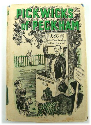 The Pickwicks of Peckham: Being the Book of the London Explorers' Club, An Account of the Real Exploits, Achievements, and Discoveries of a Group of Adventurous Londoners