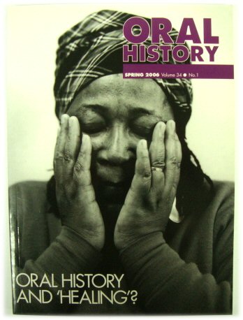 Oral History and 'Healing' Spring 2006, Volume 34, No. 1