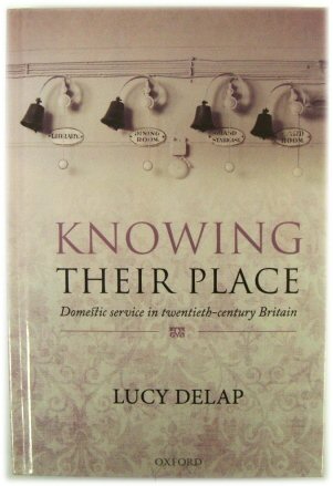Knowing Their Place: Domestic Service in Twentieth-Century Britain