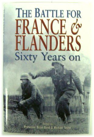 The Battle for France and Flanders: Sixty Years On