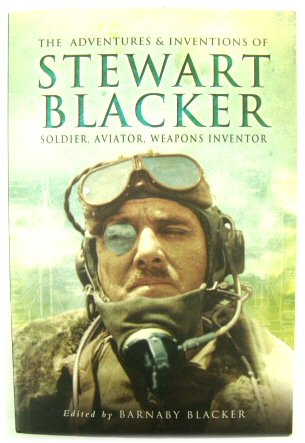 The Adventures and Inventions of Stewart Blacker: Soldier, Aviator, Weapons Inventor