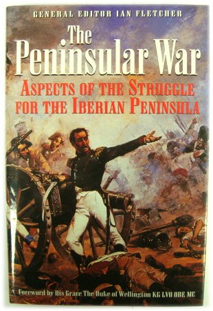 The Peninsular War: Aspects of The Struggle for The Iberian Peninsula