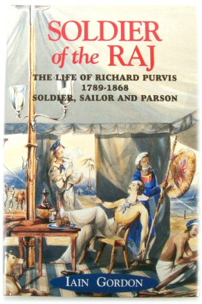 Soldier of the Raj: The Life of Richard Purvis 1789-1868: Soldier, Sailor and Parson