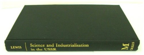 Science and Industrialisation in the USSR: Industrial Research and Development 1917-1940 (Studies in Russian and East European History and Society)