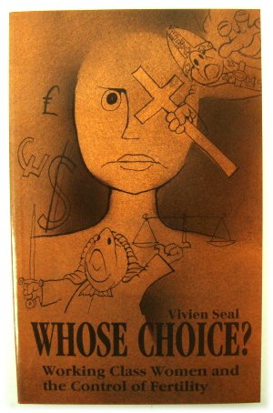 Whose Choice Working Class Women and the Control of Fertility