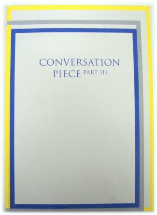 Conversation Piece (Part III)